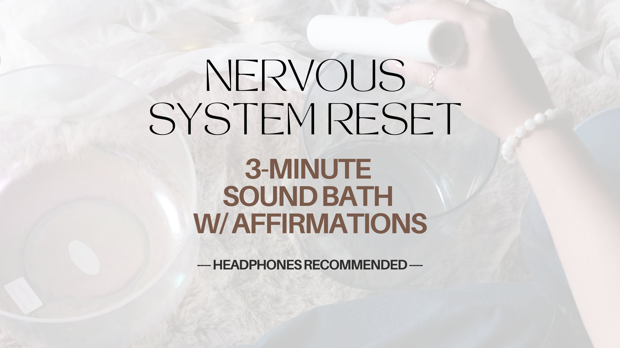 Load video: Nervous System Reset | 3-Minute Sound Bath with Affirmations. Headphones recommended.